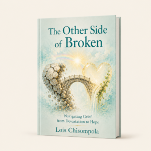 The Other Side of Broken: Navigating Grief from Devastation to Hope